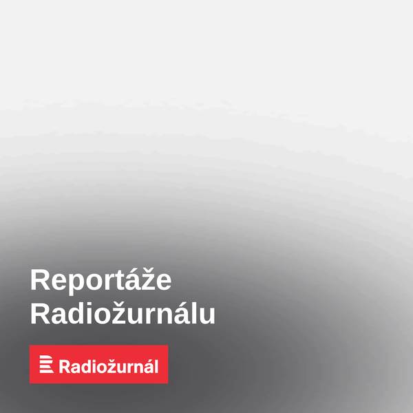 Reportáže Radiožurnálu